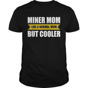 Miner Mom Like A Normal Mom But Cooler Mothers Shirt